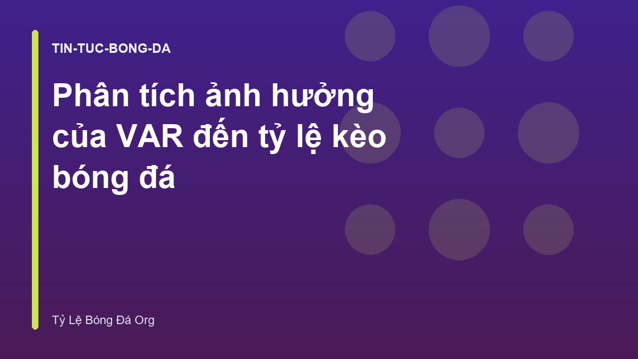 Phân tích ảnh hưởng của VAR đến tỷ lệ kèo bóng đá