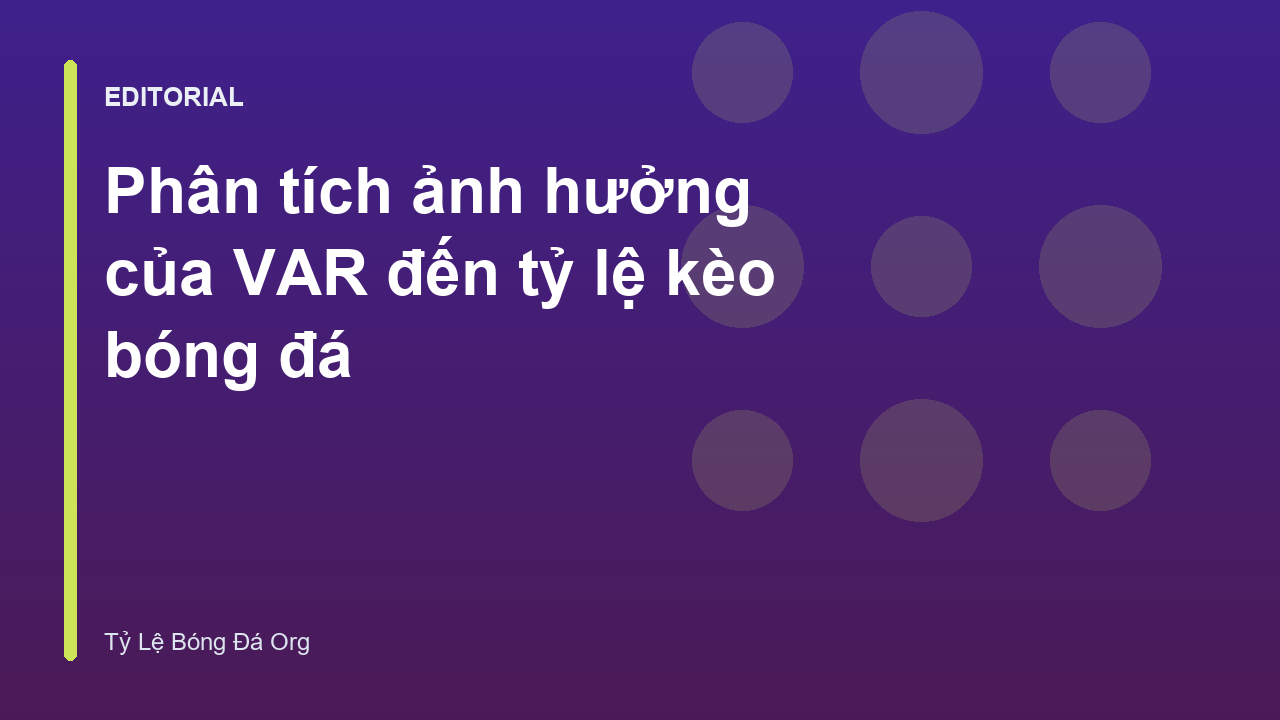 Công nghệ VAR ảnh hưởng đến kèo bóng đá