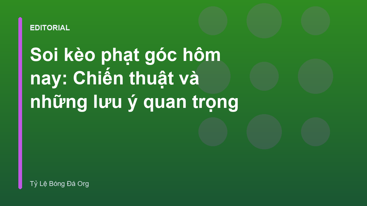 Phân tích chiến thuật soi kèo phạt góc